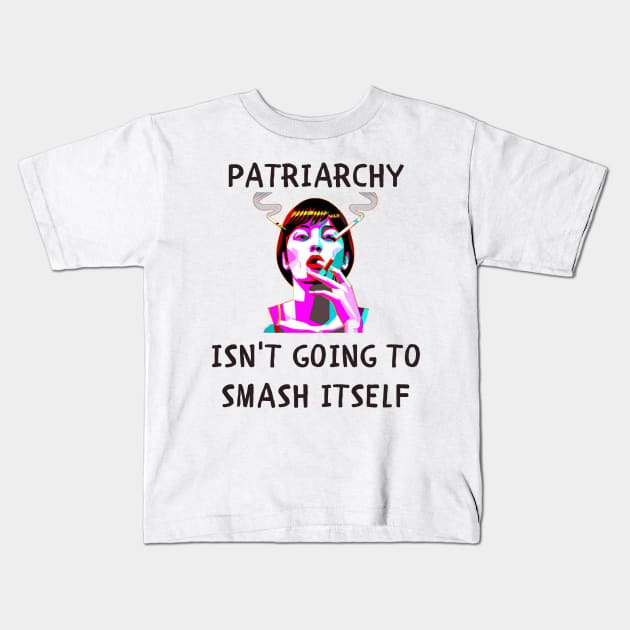 Patriarchy isn't going to smash itself feminism Kids T-Shirt by IOANNISSKEVAS